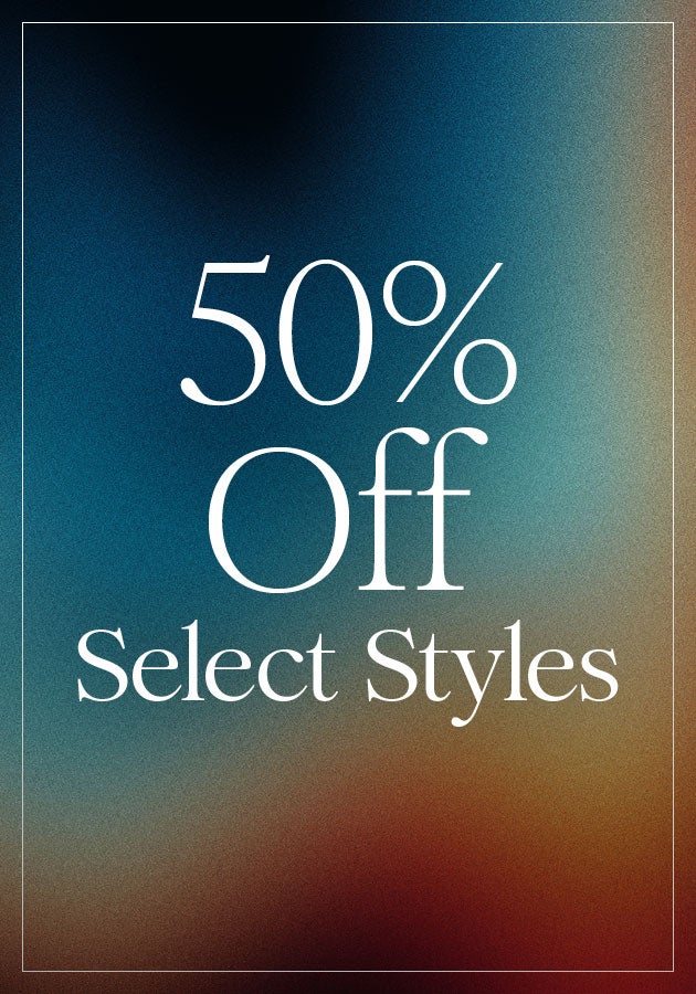 50% Off Select Styles